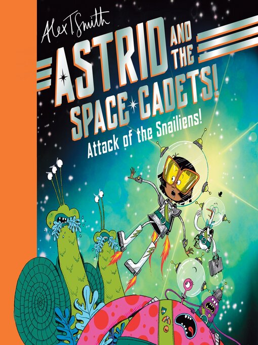Title details for Attack of the Snailiens! by Alex T. Smith - Available